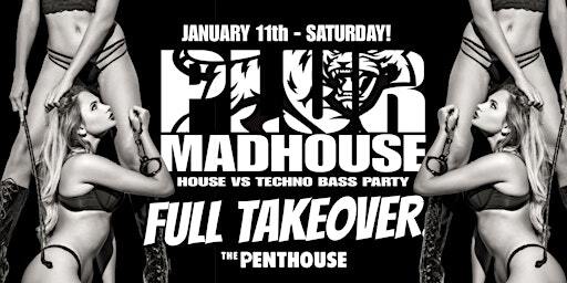 PLUR - MADHOUSE House vs Techno Bass Party! | The Penthouse Nightclub