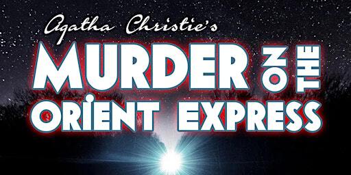Playful Fox Productions: Agatha Christie's Murder on the Orient Express | The Registry Theatre