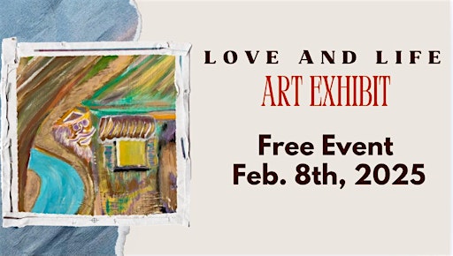 Love and Life Art Exhibit | 544 Freeman St