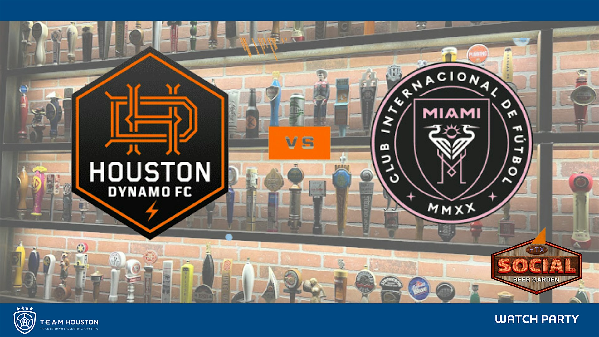 T.E.A.M. Houston - Watch Party - Houston Dynamo vs Inter Miami | Social Beer Garden HTX