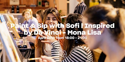 Paint & Sip with Sofi | Inspired by Da Vinci/Mona Lisa | The Social Hub The Hague