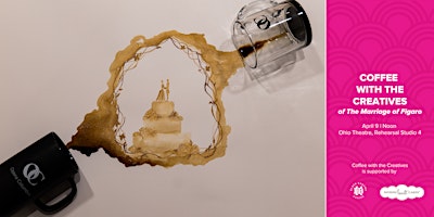 Coffee with the Creatives of The Marriage of Figaro | Ohio Theatre, Studio Room 4