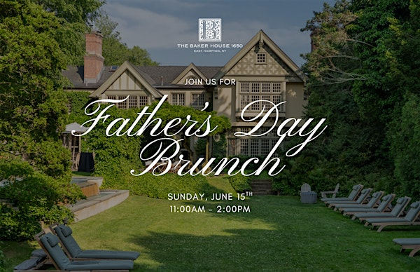 Father's Day Brunch at The Baker House 1650 | The Baker House 1650