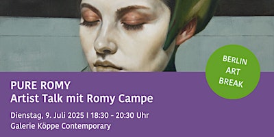 PURE ROMY - Artist Talk mit Romy Campe BERLIN ART BREAK | Köppe Contemporary Berlin