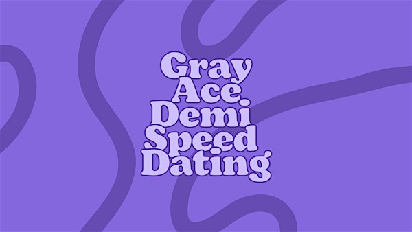 Gray Ace Demi Speed Dating | The Dandy Crown