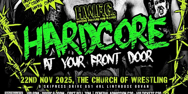 H.W.F.G Presents Hardcore At Your Front Door ! | Church of wrestling