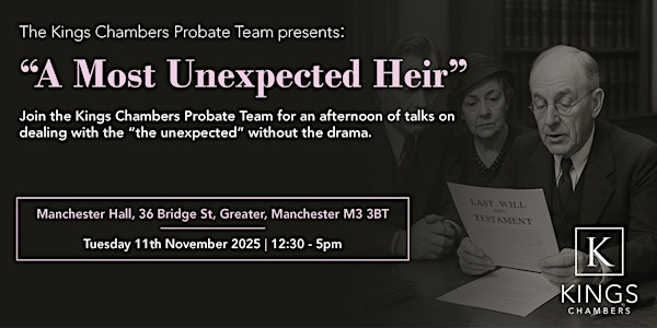 Kings Chambers Probate Flagship 2025: A Most Unexpected Heir (Manchester) | Manchester Hall