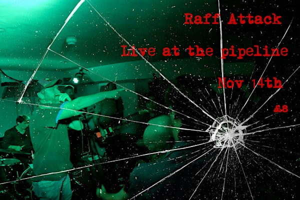 Raff Attack: Live at the Pipeline | The Pipeline