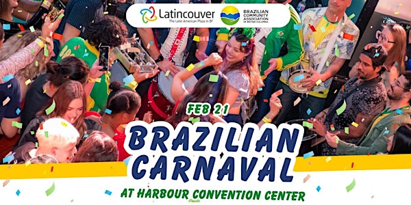 Brazilian Carnaval 2026 | All-Day Experience in Vancouver | Harbour Event & Convention Centre