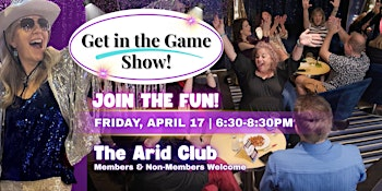 Get in the Game Show LIVE at The Arid Club (Boise) | Arid Club Inc