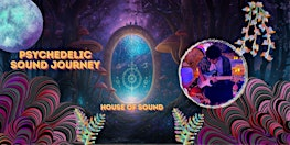 Psychedelic Sound Journey | House of Sound - AlumRock