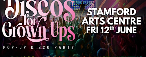 STAMFORD! Discos for Grown Ups 70s80s90s Disco party is back! | Stamford Arts Centre