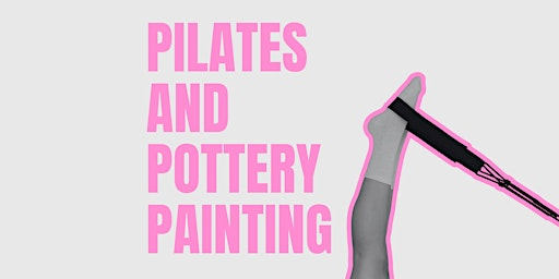 Pilates and Pottery Painting (1pm session) | Pilates In Class