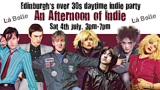 EDINBURGH An Afternoon of Indie (Over 30s Only)  4th July, 3pm *Half Sold* | La Belle Angele