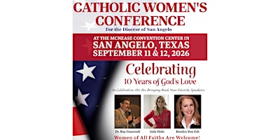10 yrs of God's Love     San Angelo Catholic Women's Conference | San Angelo, Tx - McNease Convention Center