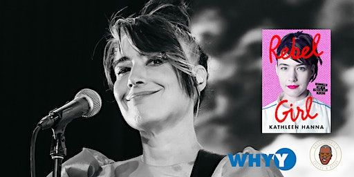WHYY & Uncle Bobbie's Present: Kathleen Hanna - Rebel Girl | The Lincoln Room at WHYY