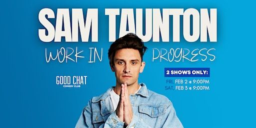 Sam Taunton | Work In Progress | Good Chat Comedy Club