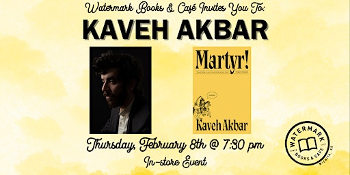 Watermark Books & Café Invites You to Kaveh Akbar | Watermark Books & Café