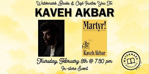 Watermark Books & Café Invites You to Kaveh Akbar | Watermark Books & Café