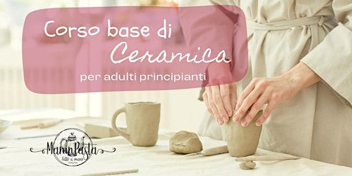 Corso base di ceramica per adulti principianti - di fine marzo 2024 | Via Barbarani Berto, 9A