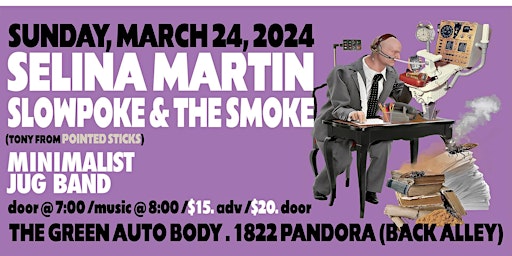 Selina Martin, Slowpoke & The Smoke and Minimalist Jug Band | Green Auto Body