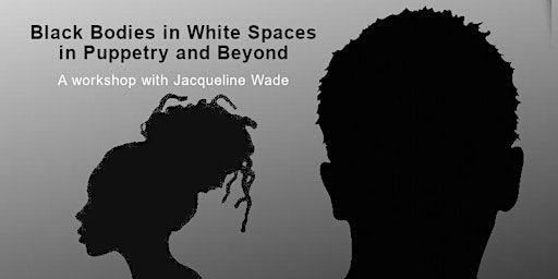 Black Bodies in White Spaces in Puppetry and Beyond - Jacqueline Wade | New Orleans Healing Center