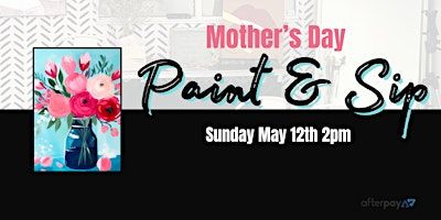 Paint & Sip: Mother's Day Paint Party Premium | 3408 Northgate Blvd suite 4