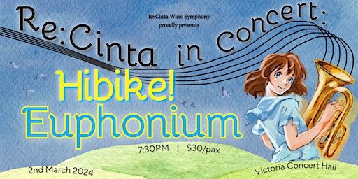 Re:Cinta in Concert: Hibike! Euphonium | Empress Place, Victoria Concert Hall, Singapore
