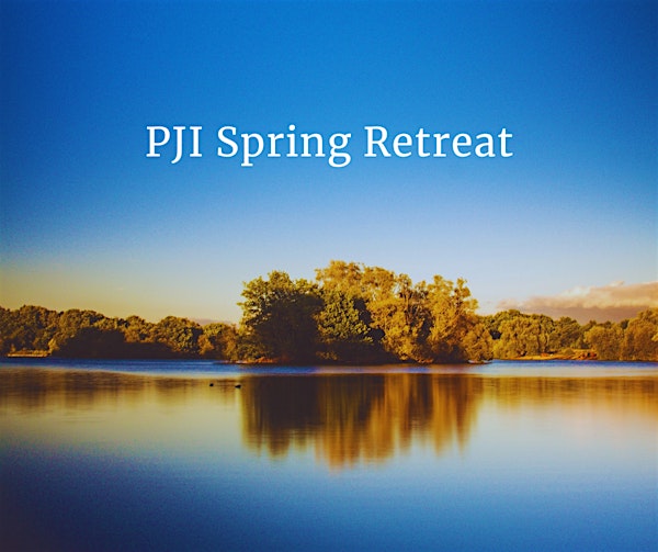 PJI Spring Retreat | San Pedro Center