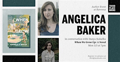 Angelica Baker with Danya Kukafka — 'When We Grow Up: A Novel' | Third Place Books Ravenna