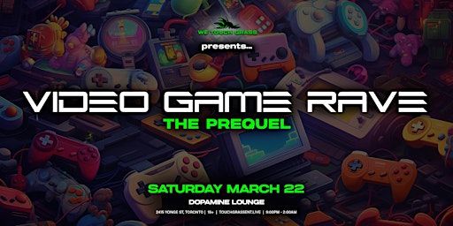 #WeTouchGrass presents: TORONTO Video Game Rave - The Prequel | The Dopamine Lounge