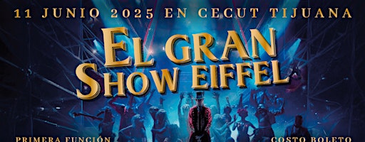 El Gran Show Eiffel — Primera Función | Centro Cultural Tijuana