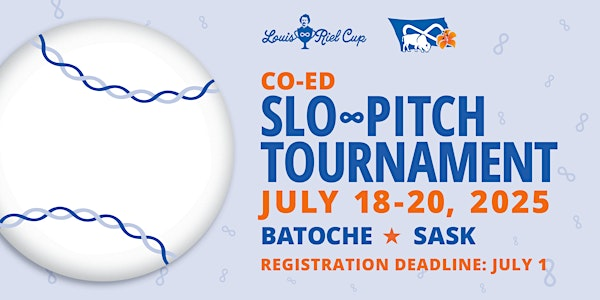 2025 Louis Riel Cup Slo-Pitch Tournament | Back to Batoche Festival Site