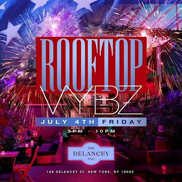 July 4th Rooftop Vybz Day Party  @ The Delancey | The Delancey