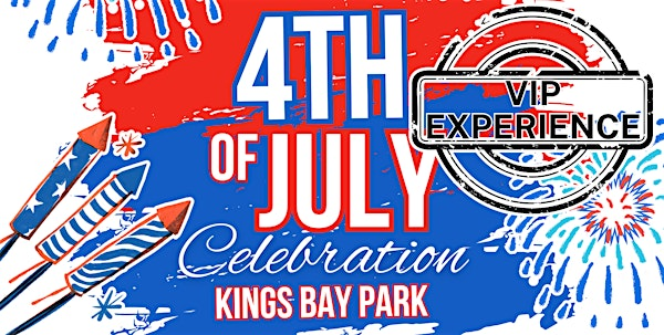 4th of July Celebration VIP Experience | Kings Bay Park