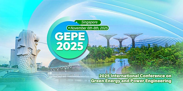 International Conference on Green Energy and Power Engineering (GEPE 2025) | NTU@one-north