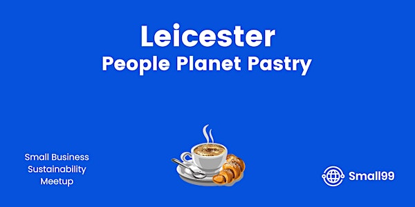 Leicester - Small99's People, Planet, Pastry | Harborough Innovation Centre