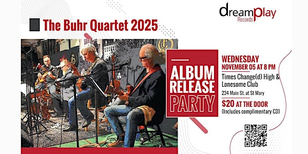 Buhr Quartet Album Release Party | Times Change(d) High & Lonesome Club