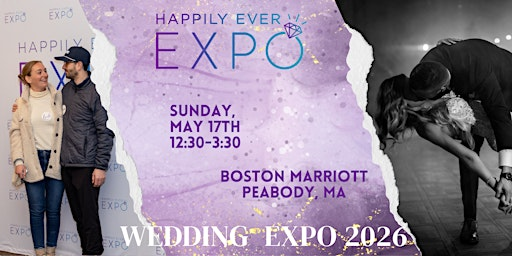 Happily Ever Expo - Wedding Expo - Peabody, MA - May 17 | Boston Marriott Peabody