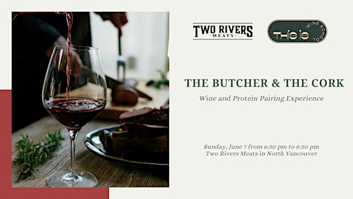 The Butcher & The Cork: A Wine and Protein Pairing Experience | Two Rivers Meats