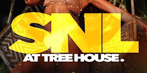 SNL AT TREE HOUSE HOSTED By DESS DIOR | TREE HOUSE RESTAURANT & BAR
