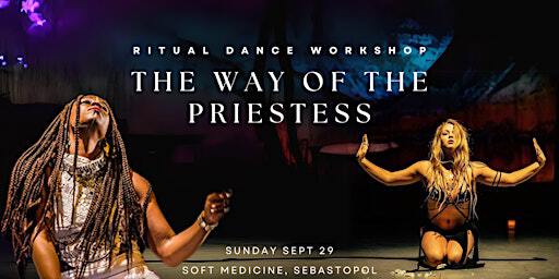The Way of the Priestess - Ritual Dance Workshop | Soft Medicine Sanctuary