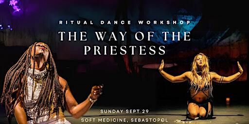 The Way of the Priestess - Ritual Dance Workshop | Soft Medicine Sanctuary