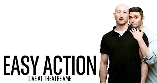 Easy Action | Theatre VME / Variations Mile End