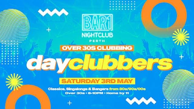 Perth - DayClubbers: Over 30s Day Clubbing! | Bar1 Nightclub