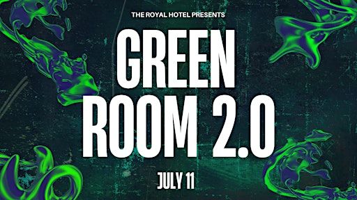 GREEN ROOM 2.0 | The Royal Hotel