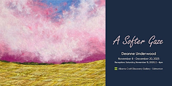 Reception: A Softer Gaze | Alberta Craft Gallery & Shop - Edmonton