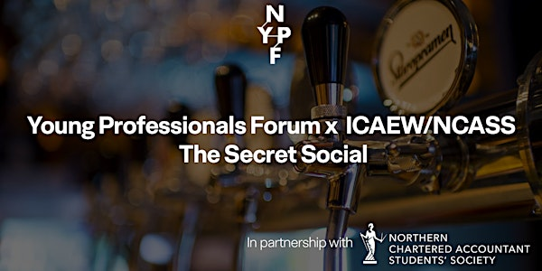 Young Professionals Forum x  ICAEW/NCASS  The Secret Social | Colonel Porter's Emporium