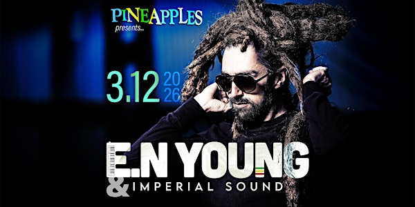 E.N Young & Imperial Sound LIVE at Pineapples | Pineapples