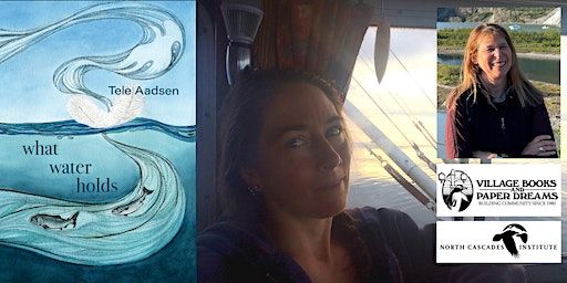 Tele Aadsen in conversation with Holly Hughes, What Water Holds (Bellingham) | Village Books and Paper Dreams
